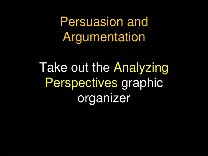 persuasion and argumentation take out the analyzing perspectives graphic organizer
