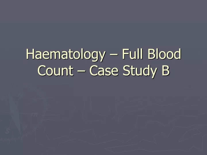 haematology full blood count case study b