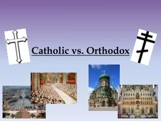 Catholic vs. Orthodox