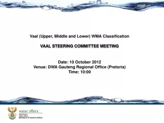 Vaal (Upper, Middle and Lower) WMA Classification VAAL STEERING COMMITTEE MEETING