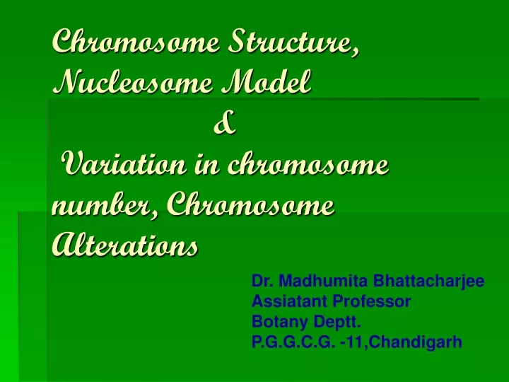 chromosome structure nucleosome model variation in chromosome number chromosome alterations