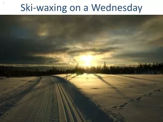Ski-waxing on a Wednesday