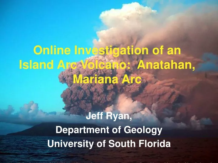 online investigation of an island arc volcano anatahan mariana arc