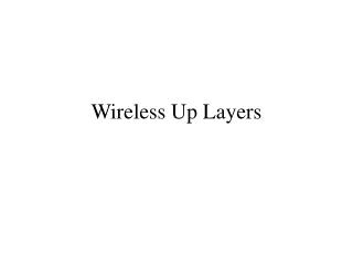 Wireless Up Layers