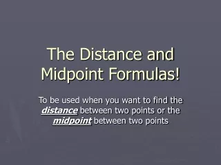 The Distance and Midpoint Formulas!