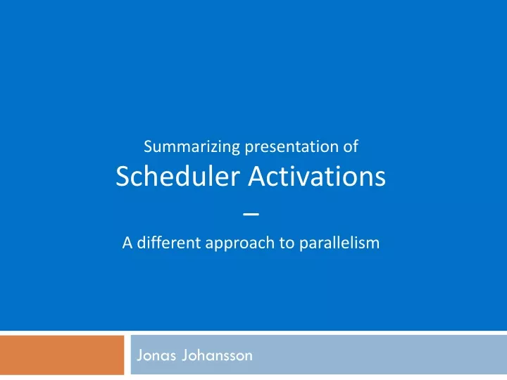 summarizing presentation of scheduler activations a different approach to parallelism