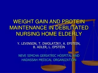 WEIGHT GAIN AND PROTEIN MAINTENANCE IN DEBILITATED NURSING HOME ELDERLY