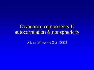 Covariance components II autocorrelation &amp; nonsphericity