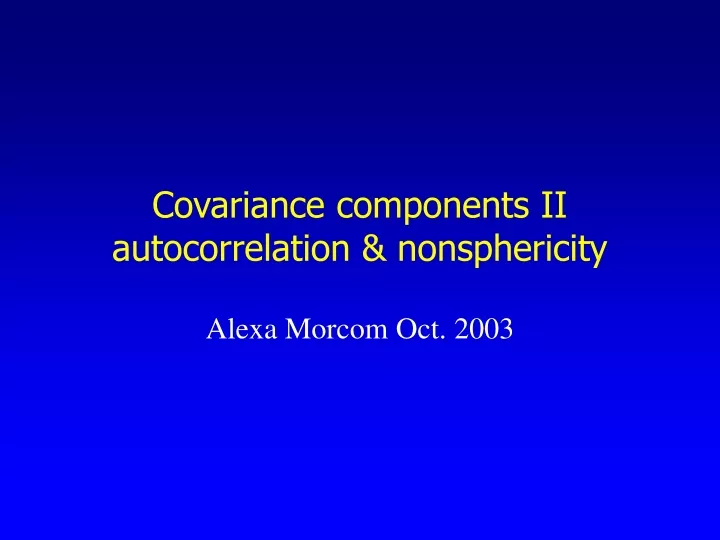covariance components ii autocorrelation nonsphericity