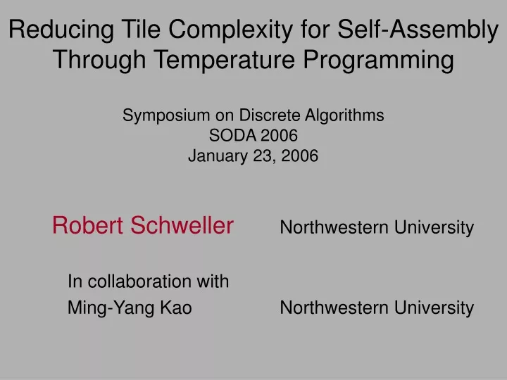 PPT - Robert Schweller Northwestern University In collaboration with  PowerPoint Presentation - ID:9448765