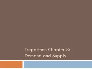 Tregarthen Chapter 3:  Demand and Supply