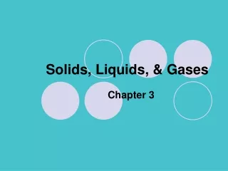 Solids, Liquids, &amp; Gases