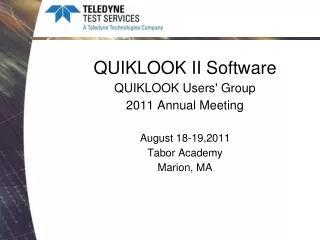 QUIKLOOK II Software QUIKLOOK Users' Group 2011 Annual Meeting August 18-19,2011 Tabor Academy