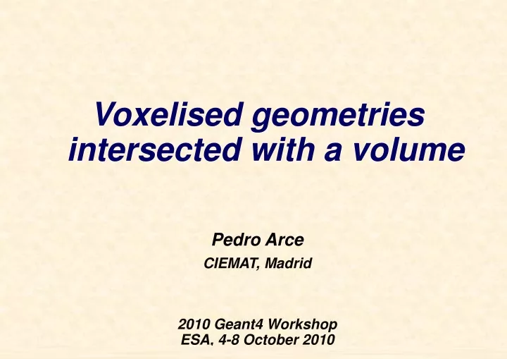 voxelised geometries intersected with a volume