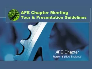AFE Chapter Meeting  Tour &amp; Presentation Guidelines