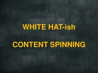 WHITE HAT-ish CONTENT SPINNING