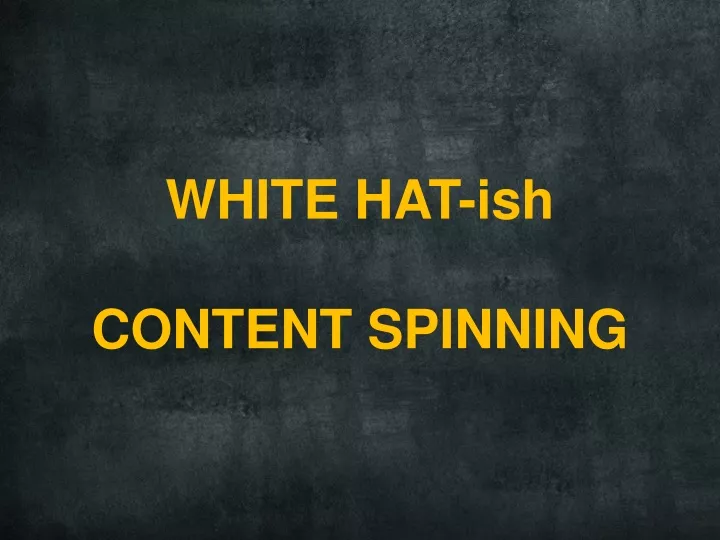 white hat ish content spinning