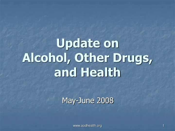 update on alcohol other drugs and health