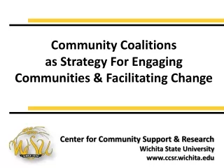 Community Coalitions as Strategy For Engaging Communities &amp; Facilitating Change