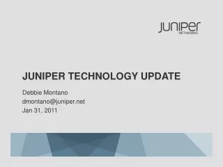 JUNIPER TECHNOLOGY UPDATE