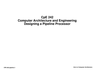 CpE 242 Computer Architecture and Engineering Designing a Pipeline Processor