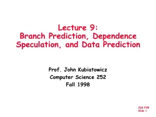 Lecture 9:  Branch Prediction, Dependence Speculation, and Data Prediction