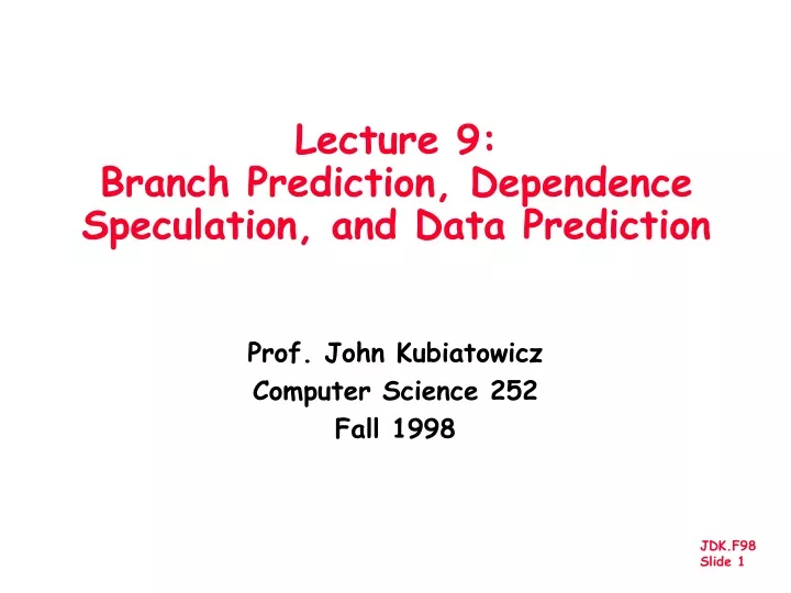 lecture 9 branch prediction dependence speculation and data prediction