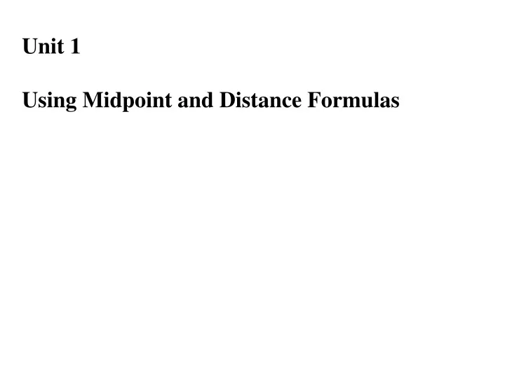 unit 1 using midpoint and distance formulas