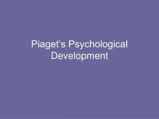 Piaget’s Psychological Development