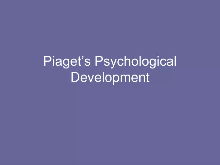 piaget s psychological development