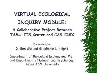 VIRTUAL ECOLOGICAL INQUIRY MODULE: A Collaborative Project Between TAMU-ITS Center and CAS-CNIC