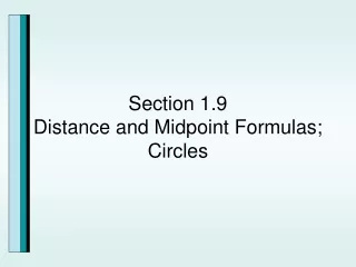 Section 1.9 Distance and Midpoint Formulas; Circles