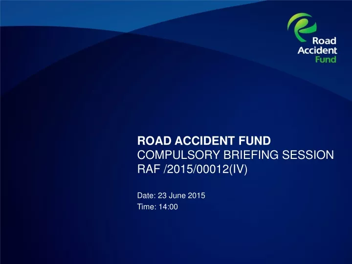 road accident fund compulsory briefing session raf 2015 00012 iv