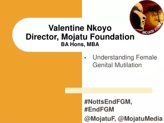 Valentine Nkoyo Director, Mojatu Foundation BA Hons, MBA