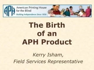 The Birth  of an  APH Product