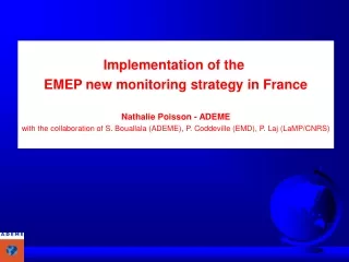 Implementation of the  EMEP new monitoring strategy in France Nathalie Poisson - ADEME