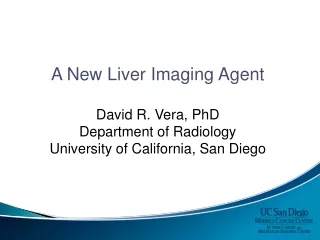 A New Liver Imaging Agent David R. Vera, PhD Department of Radiology