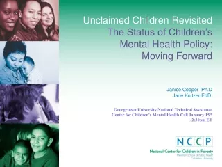 Unclaimed Children Revisited The Status of Children’s  Mental Health Policy: Moving Forward