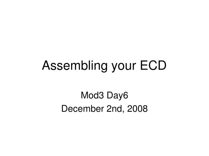 assembling your ecd