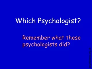 Which Psychologist?