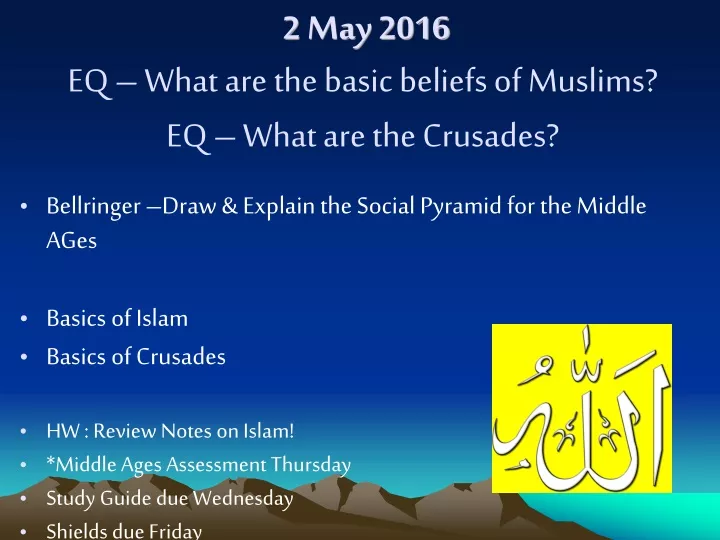 2 may 2016 eq what are the basic beliefs of muslims eq what are the crusades