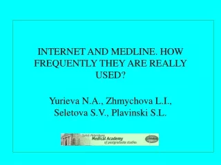 INTERNET AND MEDLINE. HOW FREQUENTLY THEY ARE REALLY USED?