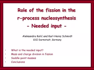 Role of the fission in the  r-process nucleosynthesis  - Needed input  -