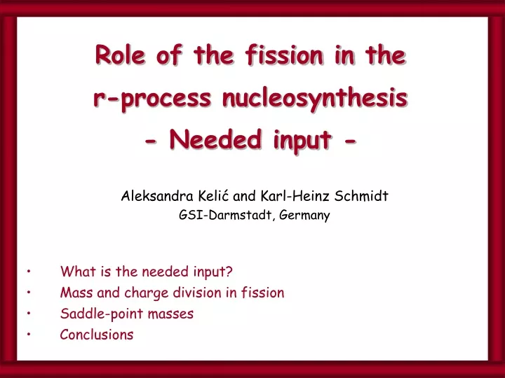 role of the fission in the r process nucleosynthesis needed input