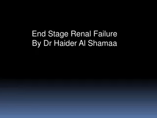 End Stage Renal Failure By Dr Haider Al Shamaa