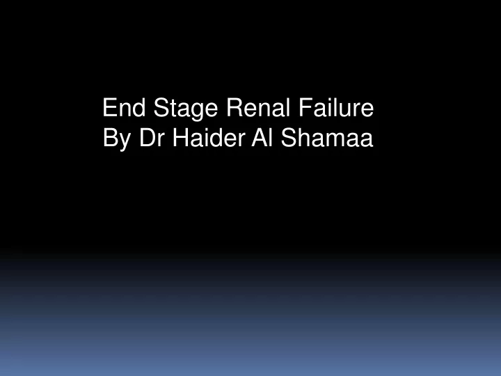 end stage renal failure by dr haider al shamaa