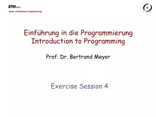 Einführung  in die  Programmierung Introduction to Programming Prof. Dr. Bertrand Meyer