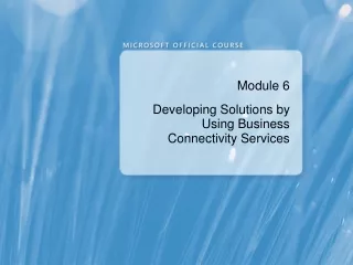 Module 6 Developing Solutions by Using Business Connectivity Services