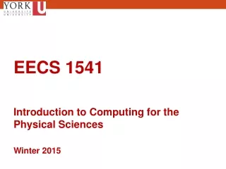EECS 1541 Introduction to Computing for the Physical Sciences Winter 2015
