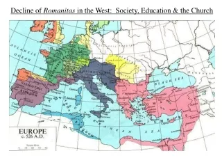 Decline of  Romanitas  in the West:  Society, Education &amp; the Church